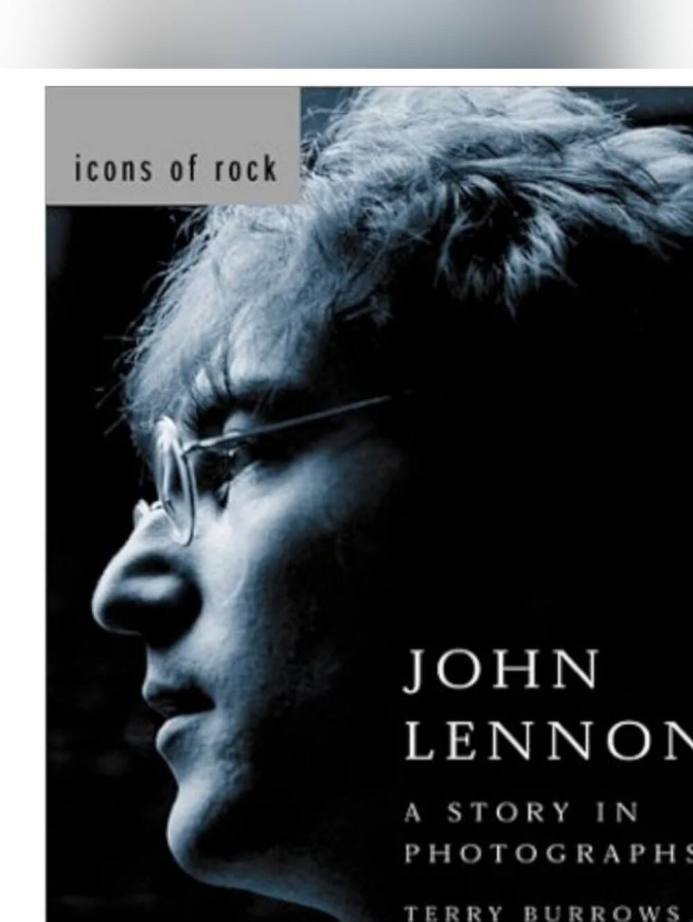 Icons Of Rock John Lennon A Story In Photographs By Terry Burrows